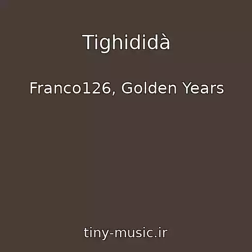 کاور آهنگ Tighididà از Franco126, Golden Years