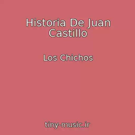 کاور آهنگ Historia De Juan Castillo از Los Chichos
