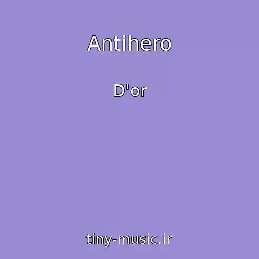 کاور آهنگ Antihero از D'or