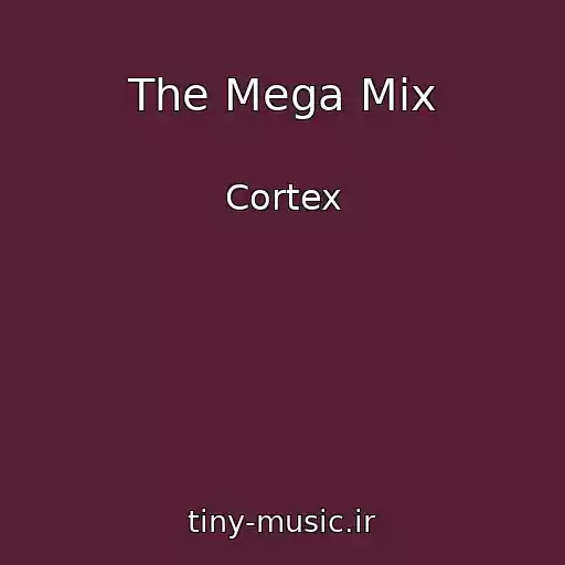 کاور آهنگ The Mega Mix از Cortex
