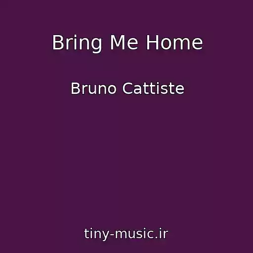 کاور آهنگ Bring Me Home از Bruno Cattiste