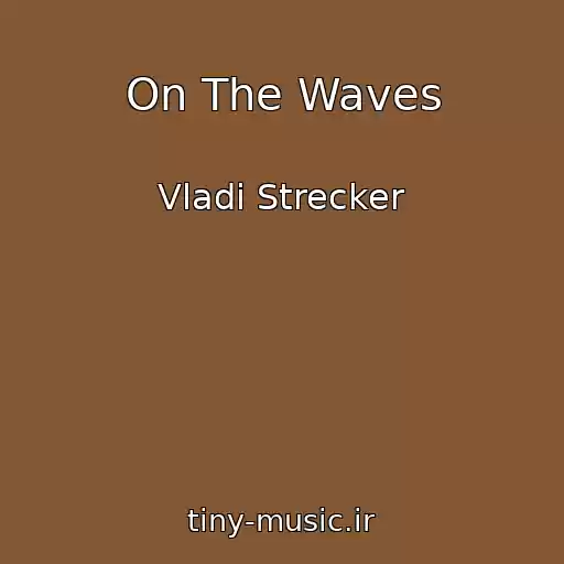 کاور آهنگ On The Waves از Vladi Strecker