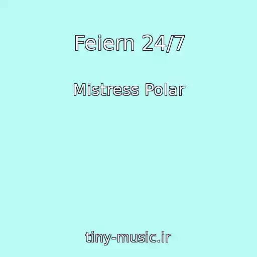 کاور آهنگ Feiern 24/7 از Mistress Polar