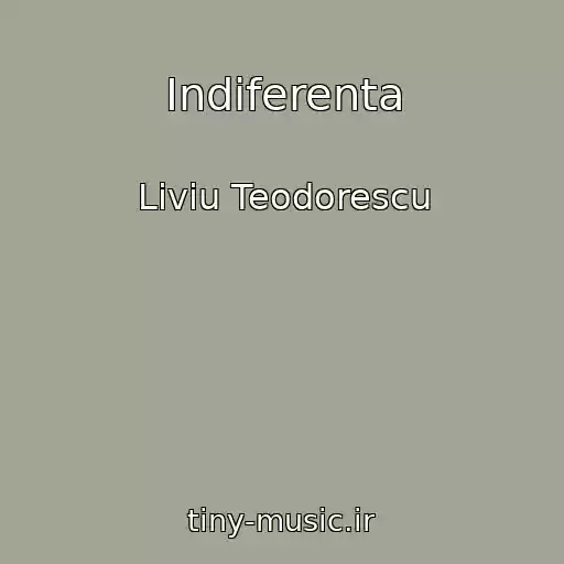 کاور آهنگ Indiferenta از Liviu Teodorescu