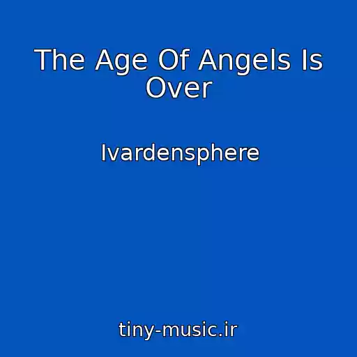 کاور آهنگ The Age Of Angels Is Over از Ivardensphere