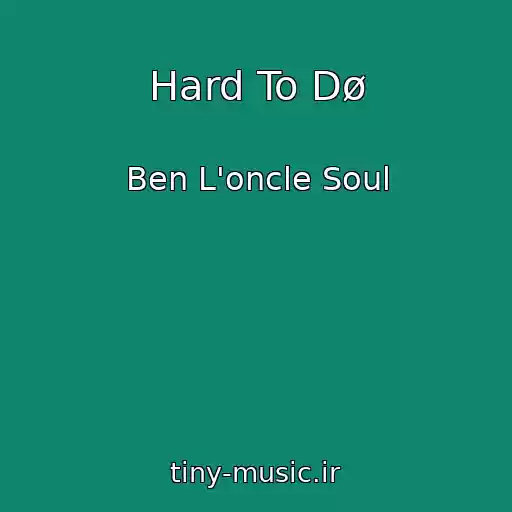 کاور آهنگ Hard To Dø از Ben L'oncle Soul