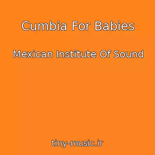 کاور آهنگ Cumbia For Babies از Mexican Institute Of Sound