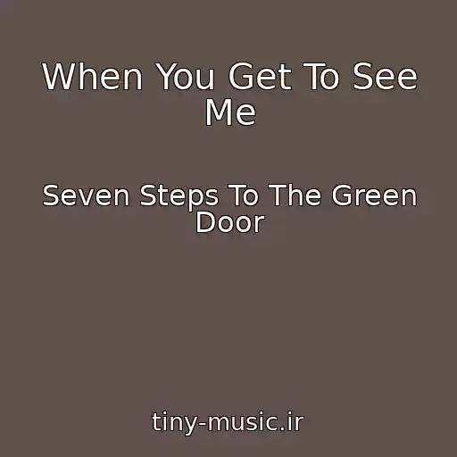 کاور آهنگ When You Get To See Me از Seven Steps To The Green Door