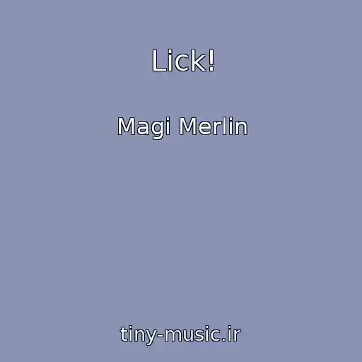کاور آهنگ Lick! از Magi Merlin