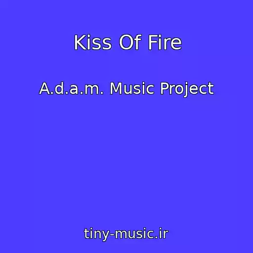 کاور آهنگ Kiss Of Fire از A.d.a.m. Music Project