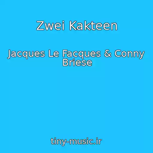 کاور آهنگ Zwei Kakteen از Jacques Le Facques & Conny Briese