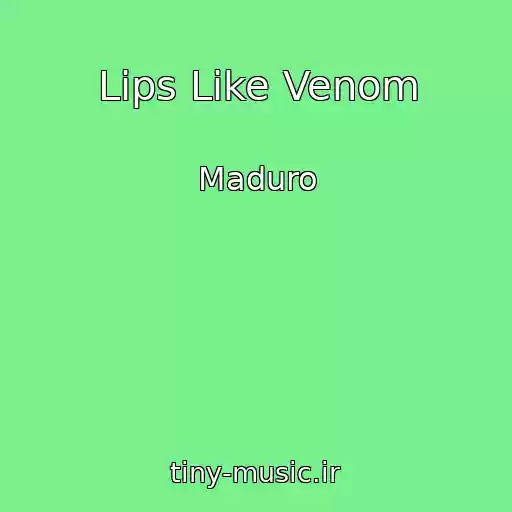 کاور آهنگ Lips Like Venom از Maduro