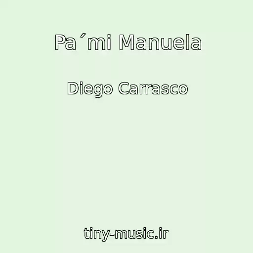 کاور آهنگ Pa´mi Manuela از Diego Carrasco