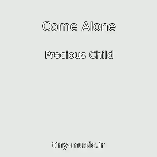 کاور آهنگ Come Alone از Precious Child