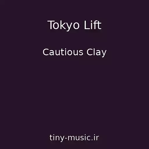 کاور آهنگ Tokyo Lift از Cautious Clay