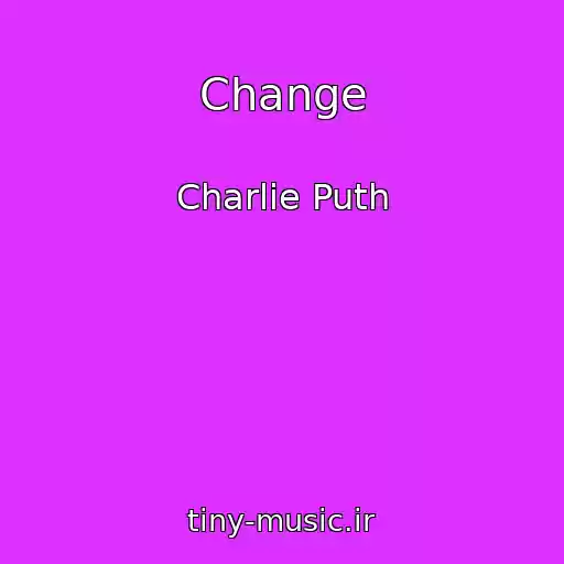 کاور آهنگ Change از Charlie Puth