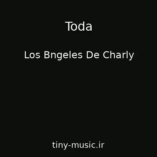 کاور آهنگ Toda از Los Bngeles De Charly