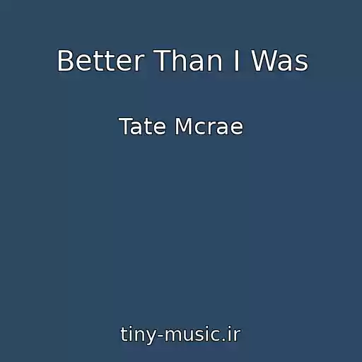 کاور آهنگ Better Than I Was از Tate Mcrae
