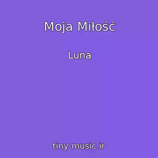 کاور آهنگ Moja Miłość از Luna