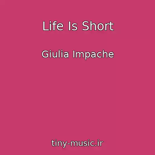 کاور آهنگ Life Is Short از Giulia Impache