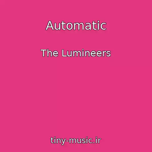 کاور آهنگ Automatic از The Lumineers