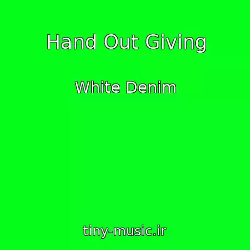 کاور آهنگ Hand Out Giving از White Denim