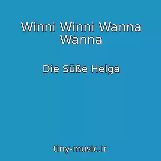 کاور آهنگ Winni Winni Wanna Wanna از Die Süße Helga