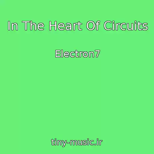کاور آهنگ In The Heart Of Circuits از Electron7