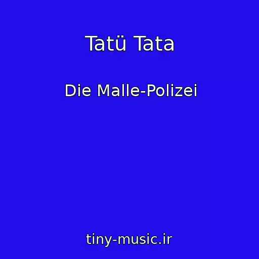 کاور آهنگ Tatü Tata از Die Malle-Polizei
