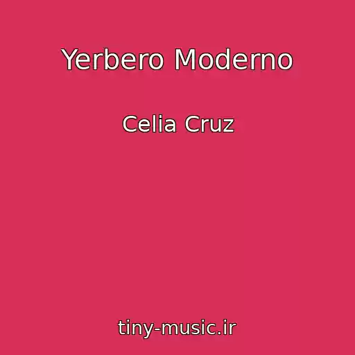 کاور آهنگ Yerbero Moderno از Celia Cruz