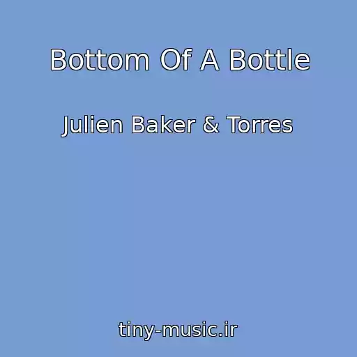 کاور آهنگ Bottom Of A Bottle از Julien Baker & Torres