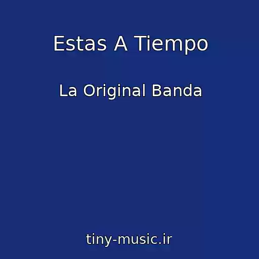 کاور آهنگ Estas A Tiempo از La Original Banda
