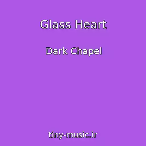 کاور آهنگ Glass Heart از Dark Chapel