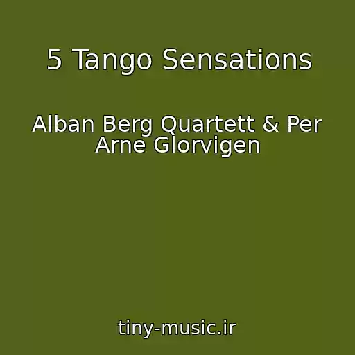 کاور آهنگ 5 Tango Sensations از Alban Berg Quartett & Per Arne Glorvigen