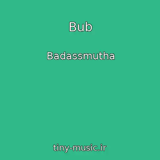 کاور آهنگ Bub از Badassmutha