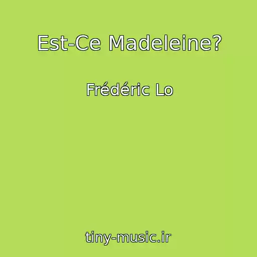 کاور آهنگ Est-Ce Madeleine? از Frédéric Lo