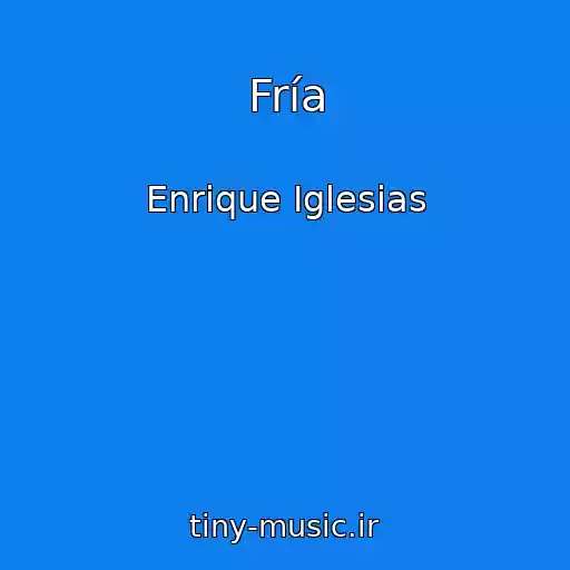 کاور آهنگ Fría از Enrique Iglesias