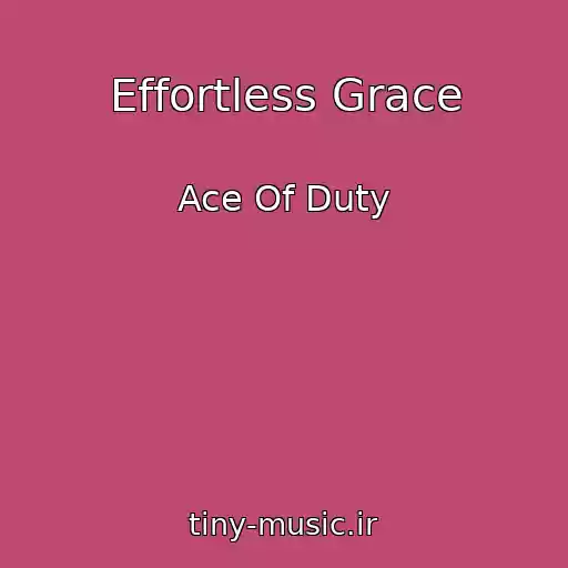 کاور آهنگ Effortless Grace از Ace Of Duty