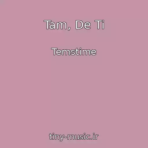 کاور آهنگ Tam, De Ti از Temstime