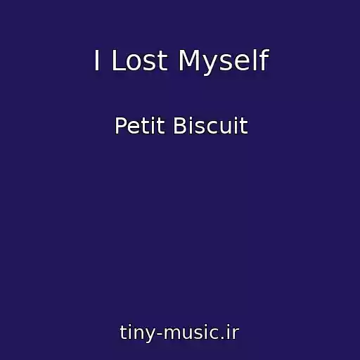 کاور آهنگ I Lost Myself از Petit Biscuit