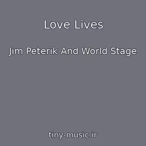 کاور آهنگ Love Lives از Jim Peterik And World Stage