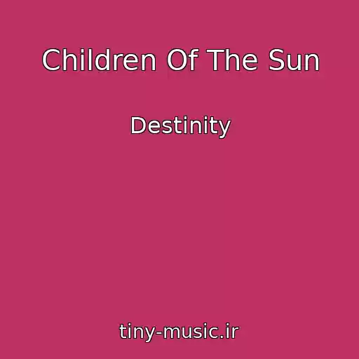 کاور آهنگ Children Of The Sun از Destinity