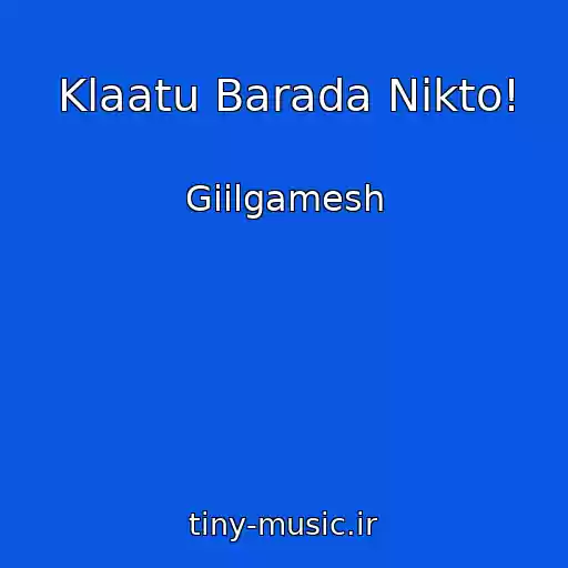 کاور آهنگ Klaatu Barada Nikto! از Giilgamesh