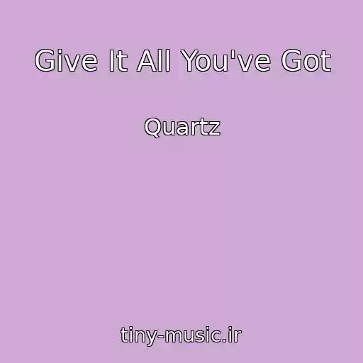 کاور آهنگ Give It All You've Got از Quartz