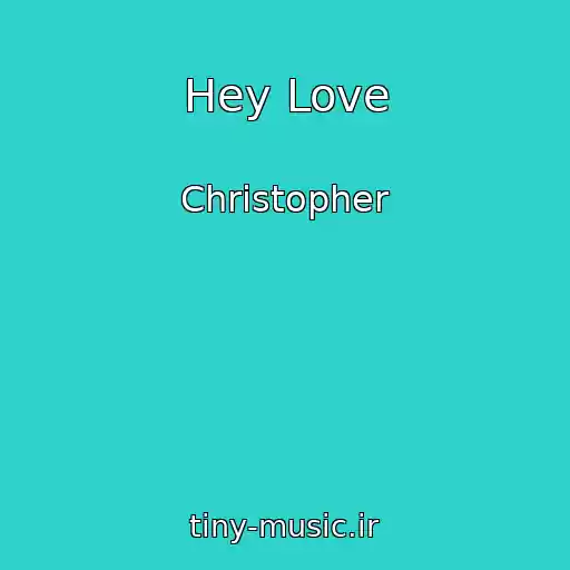 کاور آهنگ Hey Love از Christopher