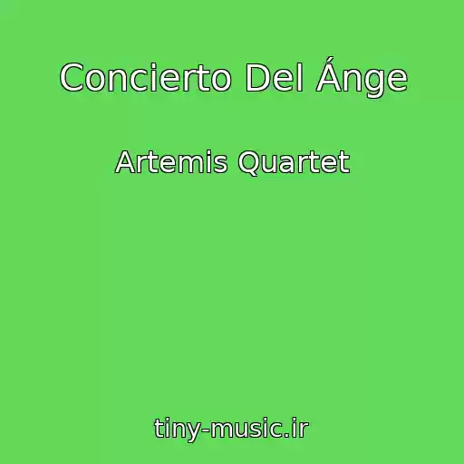 کاور آهنگ Concierto Del Ánge از Artemis Quartet