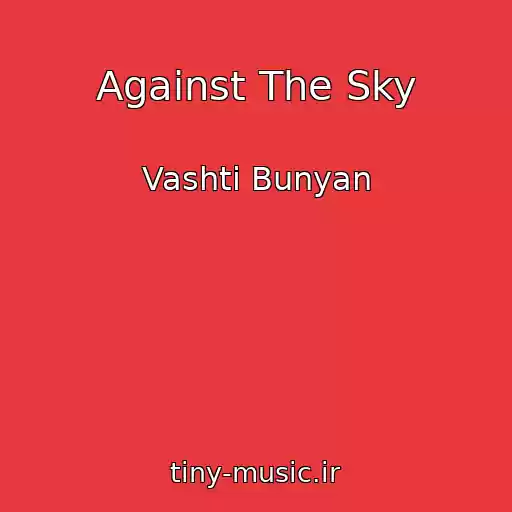 کاور آهنگ Against The Sky از Vashti Bunyan