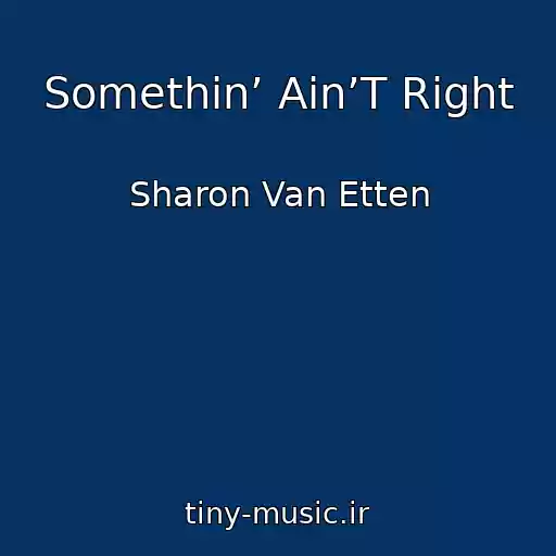 کاور آهنگ Somethin’ Ain’T Right از Sharon Van Etten