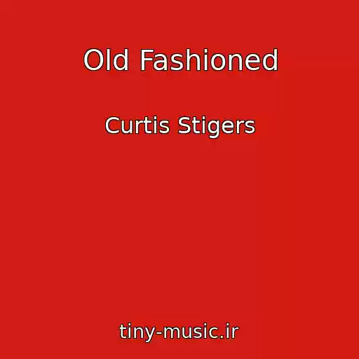 کاور آهنگ Old Fashioned از Curtis Stigers