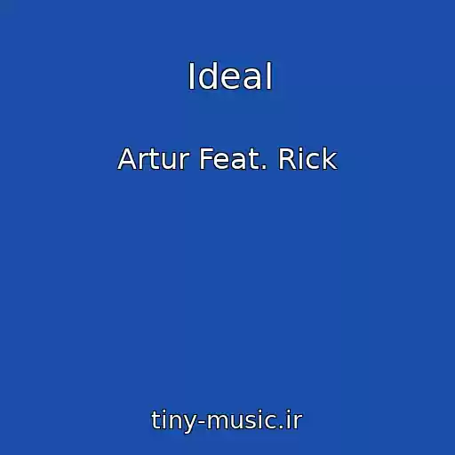 کاور آهنگ Ideal از Artur Feat. Rick